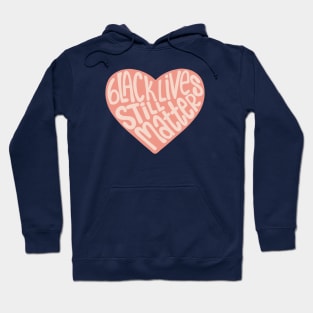 Black Lives Still Matter Heart Hoodie